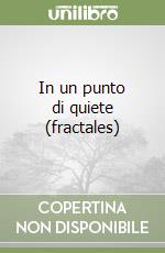 In un punto di quiete (fractales) libro