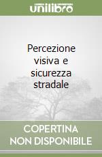 Percezione visiva e sicurezza stradale libro