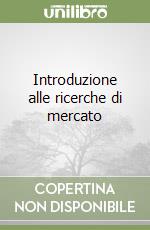 Introduzione alle ricerche di mercato libro