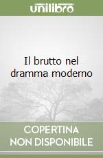 Il brutto nel dramma moderno libro