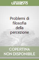 Problemi di filosofia della percezione libro