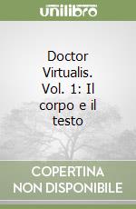Doctor Virtualis. Vol. 1: Il corpo e il testo