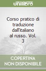 Corso pratico di traduzione dall'italiano al russo. Vol. 3 libro