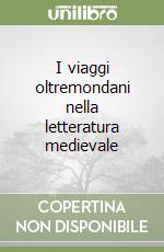 I viaggi oltremondani nella letteratura medievale libro