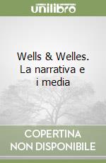 Wells & Welles. La narrativa e i media libro