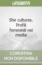 She cultures. Profili femminili nei media libro