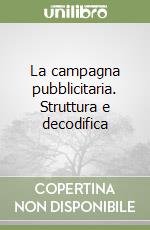 La campagna pubblicitaria. Struttura e decodifica