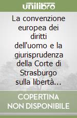 La convenzione europea dei diritti dell'uomo e la giurisprudenza della Corte di Strasburgo sulla libertà religiosa