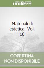 Materiali di estetica. Vol. 10