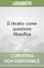 Il ritratto come questione filosofica libro