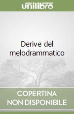 Derive del melodrammatico