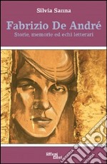 Fabrizio De André. Storie; memorie ed echi letterari libro