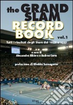 The grand slam record book. Vol. 1: Tutti i risultati degli slam dal 1877 a oggi libro