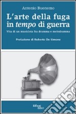 L'arte della fuga in tempo di guerra libro