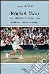 Rocket man. Storia di Rod Laver e del suo tempo libro di Borgatti Remo