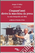 Cinquant'anni dietro la macchina da presa. La mia fotografia nei film