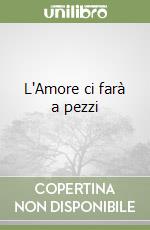 L'Amore ci farà a pezzi libro