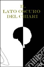 Il Lato oscuro del Chiari libro