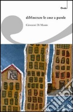 (Di)mostrare le cose a parole libro