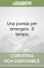 Una poesia per emergere. Il tempo libro