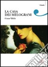 Una casa di melograni libro