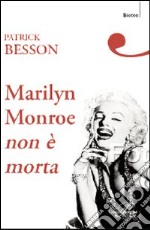 Marilyn Monroe non è morta