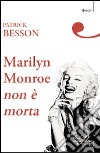 Marilyn Monroe non è morta libro di Besson Patrick