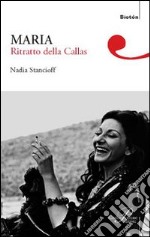 Maria. Ritratto della Callas libro