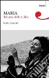 Maria. Ritratto della Callas libro