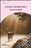 L'Italia di mattina. Il romanzo del Giro d'Italia libro