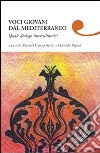 Voci giovani dal Mediterraneo. Quale dialogo interculturale? libro