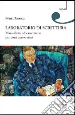 Laboratorio di scrittura. Manualetto ed eserciziario per corsi universitari