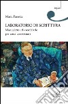 Laboratorio di scrittura. Manualetto ed eserciziario per corsi universitari libro