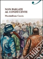 Non parlate al conducente libro