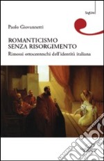 Romanticismo senza Risorgimento libro