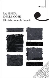 La fisica delle cose. Dieci riscritture di Lucrezio libro