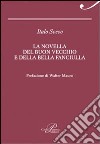 La novella del buon vecchio e della bella fanciulla libro