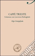 Caffè Trieste. Colazione con Lawrence Ferlinghetti