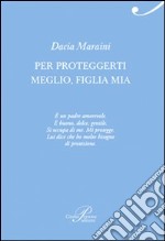 Per proteggerti meglio, figlia mia libro