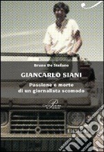 Giancarlo Siani. Passione e morte di un giornalista scomodo libro