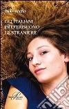 Gli italiani preferiscono le straniere libro