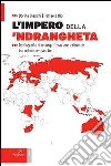L'impero della 'ndrangheta. Radiografia di un'organizzazione criminale in continua espansione libro