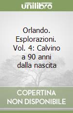 Orlando. Esplorazioni. Vol. 4: Calvino a 90 anni dalla nascita libro