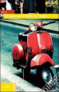 In giro per l'Italia in Vespa libro