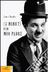 17 minuti con mio padre libro di Chaplin Jane