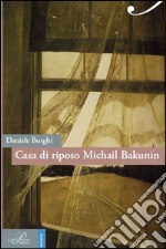 Casa di riposo Michail Bakunin libro