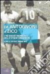 Da Antognoni a Zico. I più grandi numeri 10 della storia del calcio libro di Dimartino A. (cur.)