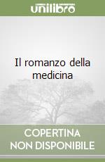 Il romanzo della medicina libro