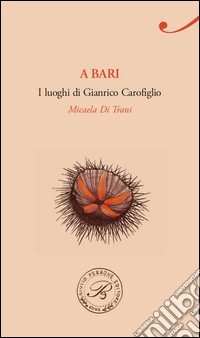 A Bari. I luoghi di Gianrico Carofiglio
