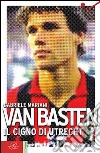 Van Basten. Il cigno di Utrecht libro